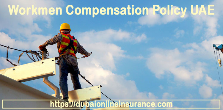  What Is Workmen Compensation Policy UAE Dubai Online Insurance