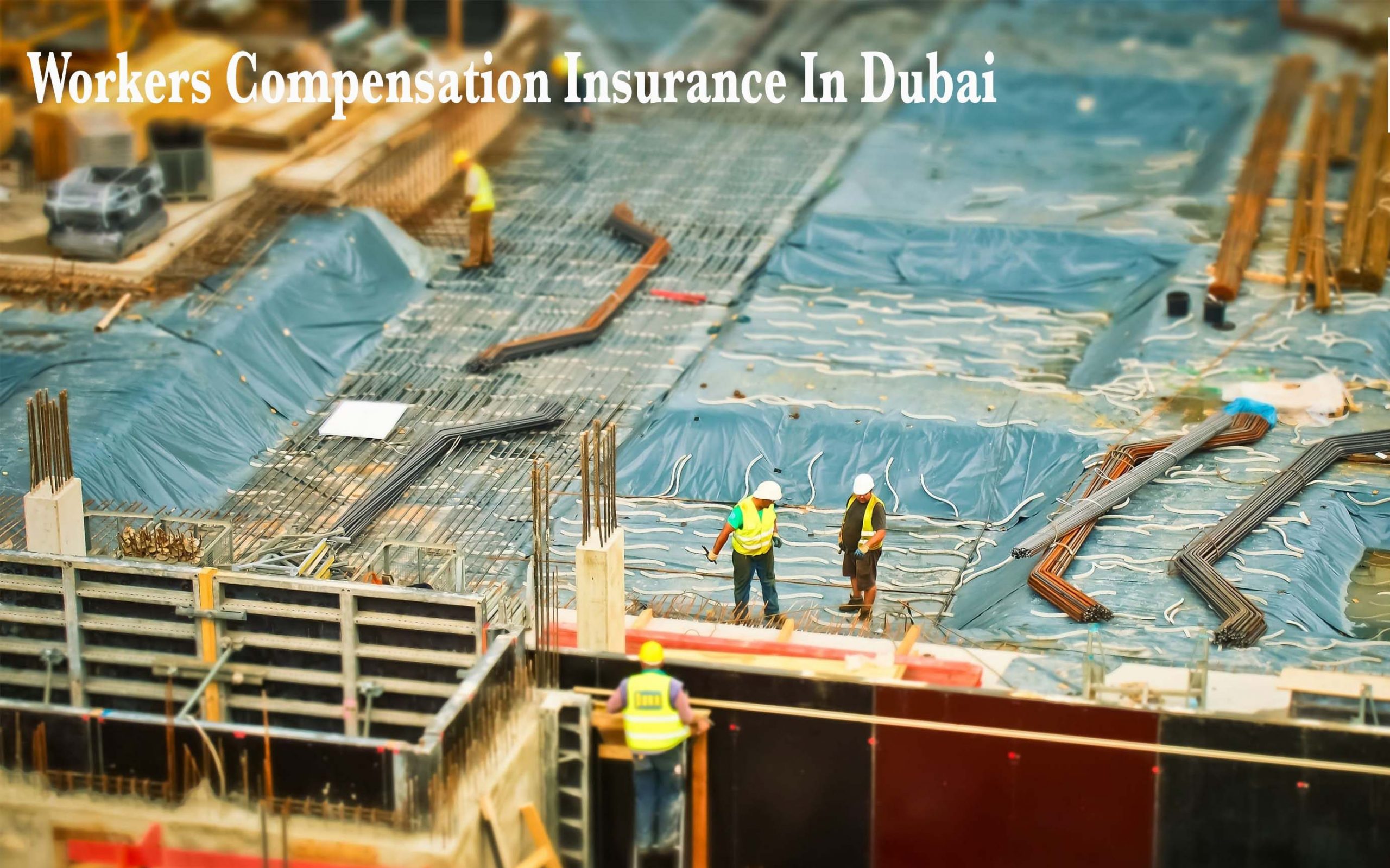 Workmens Compensation Insurance In Dubai Dubai Online Insurance